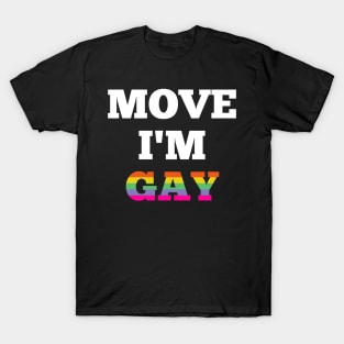 Move I'm Gay T-Shirt